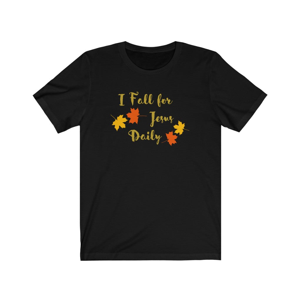 I Fall for Jesus Daily Unisex Jersey Short Sleeve Tee