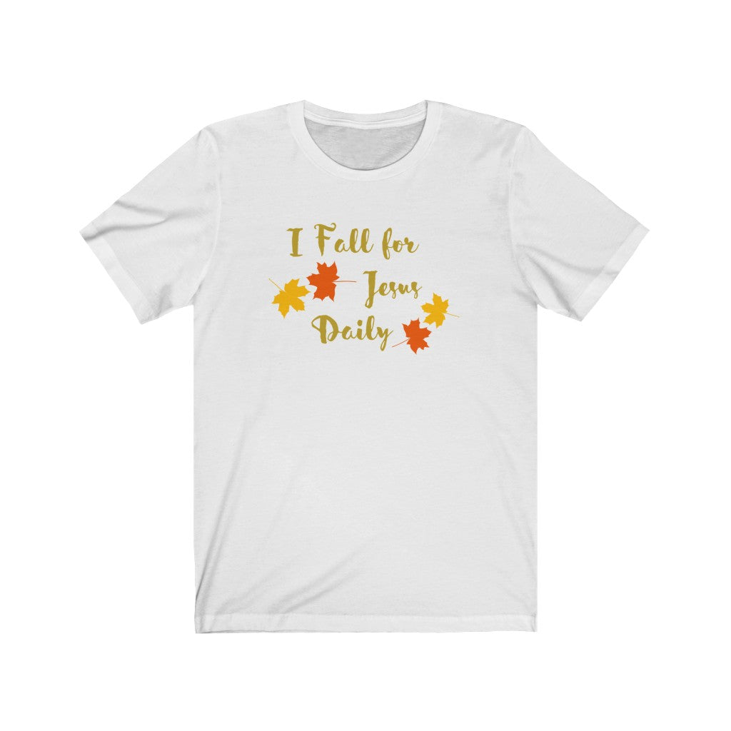 I Fall for Jesus Daily Unisex Jersey Short Sleeve Tee