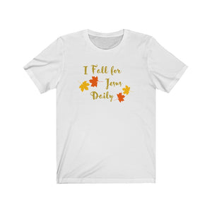 I Fall for Jesus Daily Unisex Jersey Short Sleeve Tee